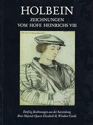 Seller image for Holbein : Zeichn. vom Hofe Heinrichs VIII ; 50 Zeichn. aus d. Sammlung Ihrer Majestt Queen Elizabeth II, Windsor Castle [erschienen anlsslich der Ausstellungen in der Hamburger Kunsthalle, 8. April - 29. Mai 1988 und des Kunstmuseums Basel, 12. Juni - 4. September 1988] / Katalog von Jane Roberts. [Dt. bers.: Lilly Zhner] for sale by Licus Media