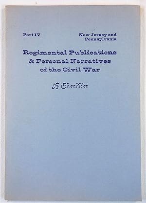 Seller image for Regimental Publications & Personal Narratives of the Civil War: A Checklist. Volume One: Northern States, Part IV: New Jersey and Pennsylvania for sale by Resource Books, LLC