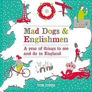 Imagen del vendedor de Mad Dogs & Englishmen : A Year of Things to See and Do in England a la venta por GreatBookPrices