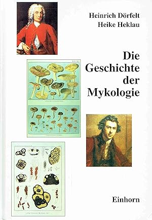 Die Geschichte der Mykologie: Eine Übersicht von den Anfängen bis zur Gegenwart.