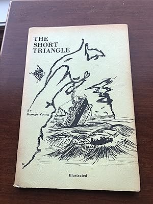 THE SHORT TRIANGLE A Story of the Sea and Men Who Go Down To It IN Ships