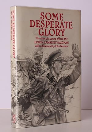 Bild des Verkufers fr Some Desperate Glory. The Diary of a Young Officer, 1917. With a Foreword by John Terraine. NEAR FINE COPY IN UNCLIPPED DUSTWRAPPER zum Verkauf von Island Books