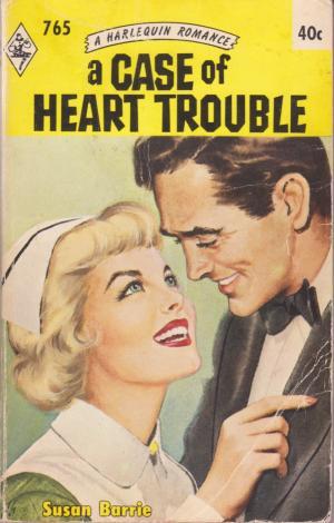 Seller image for A Case of Heart Trouble (Harlequin Romance #765) for sale by Anna's Books