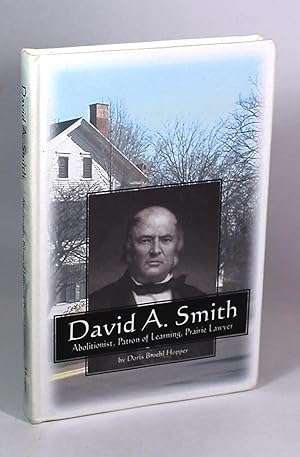 David A. Smith: Abolitionist, Patron of Learning, Prairie Lawyer
