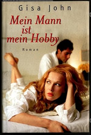 Seller image for Mein Mann ist mein Hobby : Roman. Gisa John. for sale by Ralf Bnschen