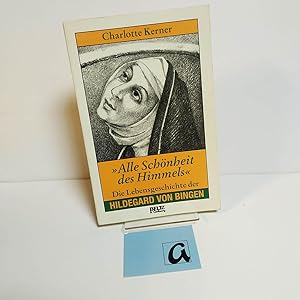 Imagen del vendedor de Alle Schnheit des Himmels. Die Lebensgeschichte der Hildgard von Bingen. a la venta por AphorismA gGmbH
