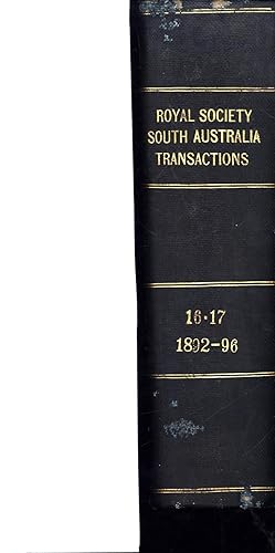 Transactions of the Royal Society of South Australia. / Vol. XVI. 1892-1896 and Vol. XVII. for 18...