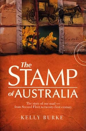 Seller image for The Stamp of Australia: The Story of our Mail from the Second Fleet to Twenty-first Century. for sale by Adelaide Booksellers