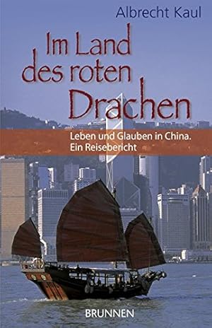 Imagen del vendedor de Im Land des roten Drachens. Leben und Glauben in China. Ein Reisebericht a la venta por Gabis Bcherlager