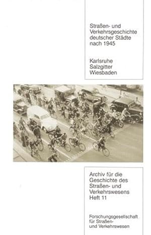 Seller image for Straen- und Verkehrsgeschichte deutscher Stdte nach 1945; Teil: Karlsruhe - Salzgitter - Wiesbaden. (=Archiv fr die Geschichte des Straen- und Verkehrswesens ; H. 11). for sale by Antiquariat Thomas Haker GmbH & Co. KG