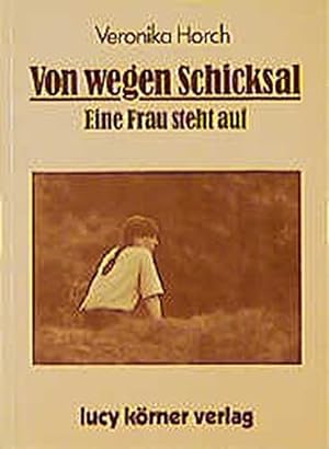 Seller image for Von wegen Schicksal : Eine Frau steht auf. for sale by Antiquariat Buchhandel Daniel Viertel