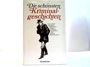 Die schönsten Kriminalgeschichten : von scharfsinnigen Detektiven, listigen Geheimpolizisten u. k...