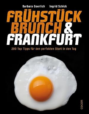 Bild des Verkufers fr Frhstck & Brunch in Frankfurt: Der umfangreichste Guide fr den gelungenen Start in den Tag zum Verkauf von Antiquariat Armebooks