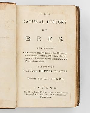 The Natural History of Bees. Containing an Account of their Production, their Oeconomy, the Manne...