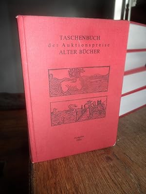 Taschenbuch der Auktionspreise alter Bücher. Eine systematische Zusammenstellung der Ergebnisse a...