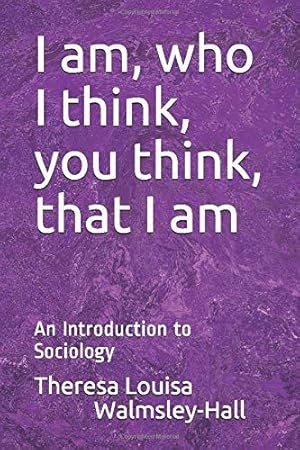 Bild des Verkufers fr I am, who I think, you think, that I am: An Introduction to Sociology zum Verkauf von WeBuyBooks