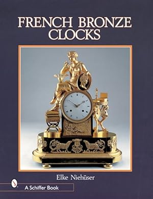 Seller image for French Bronze Clocks, 1700-1830 : A Study of the Figural Images : With a Directory of 1365 Documented Bronze Table Clocks for sale by GreatBookPricesUK