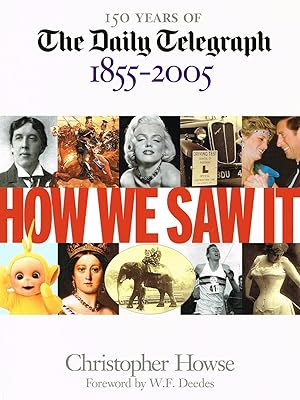 Imagen del vendedor de How We Saw It : 150 Years Of The Daily Telegraph 1855 - 2005 : a la venta por Sapphire Books