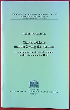 Bild des Verkufers fr Charles Dickens und der Zwang des Systems, Gestaltbildung und Geschlossenheit in den Romanen der Reife, 496. Band der Sitzungsberichte zum Verkauf von biblion2