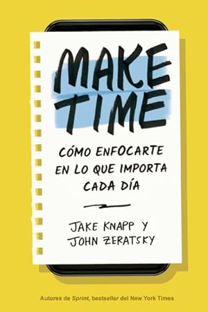 Bild des Verkufers fr Make Time : Cmo centrarte en lo que importa cada da / How to Focus on what Matters Every Day -Language: spanish zum Verkauf von GreatBookPrices