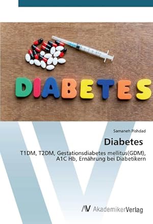 Image du vendeur pour Diabetes : T1DM, T2DM, Gestationsdiabetes mellitus(GDM), A1C Hb, Ernhrung bei Diabetikern mis en vente par AHA-BUCH GmbH