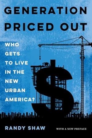 Image du vendeur pour Generation Priced Out : Who Gets to Live in the New Urban America mis en vente par GreatBookPrices