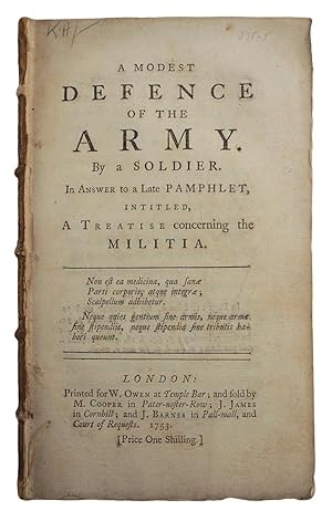 A Modest Defence of the Army. By a Soldier. In Answer to a Late Pamphlet, intitled, A Treatise co...