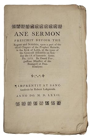 Ane Sermon Preichit befoir the Regent and Nobilitie, upon a part of the third Chapter of the Prop...