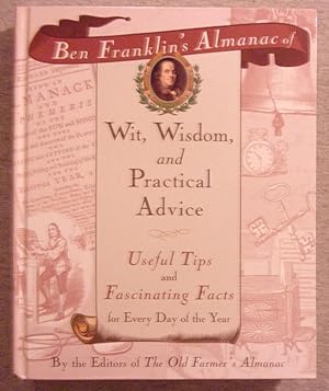 Image du vendeur pour Ben Franklin's Almanac of Wit, Wisdom, and Practical Advice: Useful Tips and Fascinating Facts for Every Day of the Year mis en vente par Book Nook