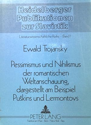 Imagen del vendedor de Pessimismus und Nihilismus der romantischen Weltanschauung : dargestellt am Beispiel Puskins und Lermontovs. Heidelberger Publikationen zur Slavistik / B / Literaturwissenschaftliche Reihe ; Band. 1 a la venta por books4less (Versandantiquariat Petra Gros GmbH & Co. KG)