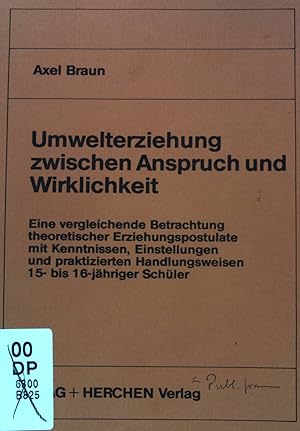 Bild des Verkufers fr Umwelterziehung zwischen Anspruch und Wirklichkeit : e. vergleichende Betrachtung theoret. Erziehungspostulate mit Kenntnissen, Einstellungen u. praktizierten Handlungsweisen 15- - 16-jhriger Schler. zum Verkauf von books4less (Versandantiquariat Petra Gros GmbH & Co. KG)