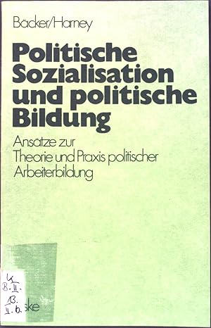 Image du vendeur pour Politische Sozialisation und politische Bildung : Anstze zur pdag. Theorie u. Praxis polit. Arbeiterbildung. mis en vente par books4less (Versandantiquariat Petra Gros GmbH & Co. KG)