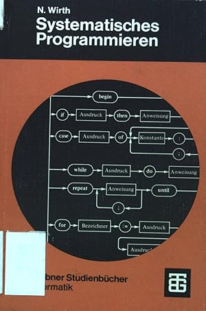 Seller image for Systematisches Programmieren : eine Einf.; mit 64 bungen u. zahlr. Beisp. Leitfden der angewandten Mathematik und Mechanik ; Band. 17; Teubner-Studienbcher : Informatik for sale by books4less (Versandantiquariat Petra Gros GmbH & Co. KG)