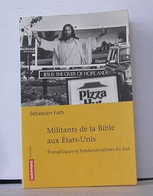 Image du vendeur pour Militants de la Bible aux Etats-Unis : Evangliques et fondamentalistes du Sud mis en vente par Librairie Albert-Etienne