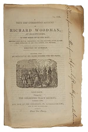 A True and Interesting Account of Richard Woodman, an iron-founder, in the Reign of Queen Mary: S...