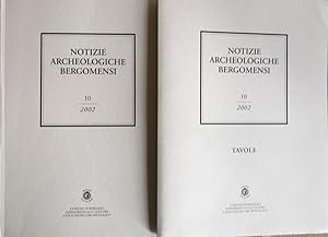 Notizie Archeologiche Bergomensi n. 10. 2002. 2 volumes: Texte et Planches.