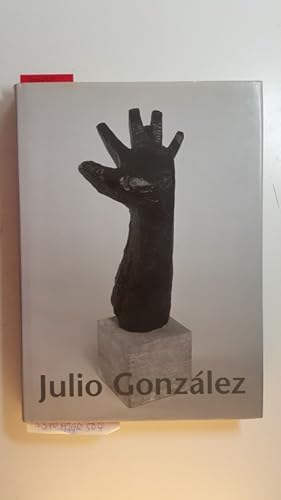 Bild des Verkufers fr Julio Gonzlez : Plastik und Zeichnung ; Kunsthalle Recklinghausen, 5. Mai bis 15. Juli 2001 ; Sinclair-Haus, Bad Homburg, 7. August bis 22. September 2001 ; Stdtische Museen, Heilbronn, 28. September bis 18. November 2001) zum Verkauf von Gebrauchtbcherlogistik  H.J. Lauterbach