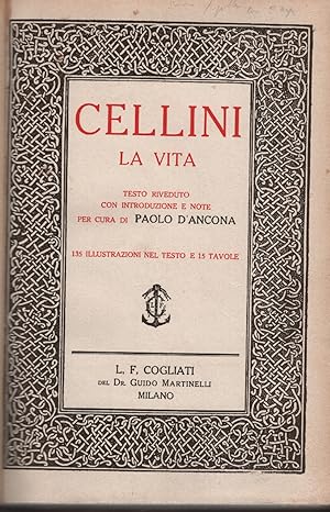 Cellini la vita. Testo riveduto con introduzioni e note.