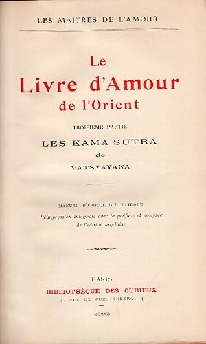 Le livre d'amour de l'Orient. Troisième partie. Les Kama Sutra de Vatsyayana. Manuel d'érotologie...