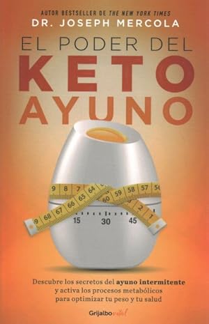 Imagen del vendedor de El poder del ayuno keto/ The Power of Fasting Keto : Descubre los secretos del ayuno intermitente y activa los procesos metabolicos para optimizar tu peso y tu salud / Rejuvenate Your Health With a Step-by-Step Guide to Timing Your Ketogenic Meals -Language: spanish a la venta por GreatBookPrices