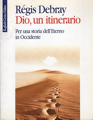 Dio, un itinerario Per una storia dell'Eterno in Occidente