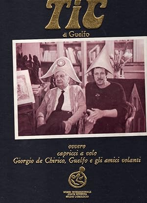 Tic di Guelfo, ovvero Capricci a volo Giorgio De Chirico, Guelfo e gli amici volanti