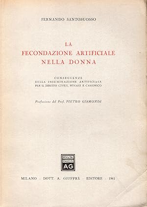 La fecondazione artificiale nella donna. Conseguenze della inseminazione artificiale per il dirit...