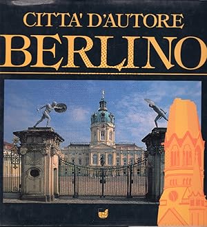 Città d'autore Berlino. Fotografie Giulio Veggi. Testi Fabio Bourbon. Realizzazione grafica Patri...