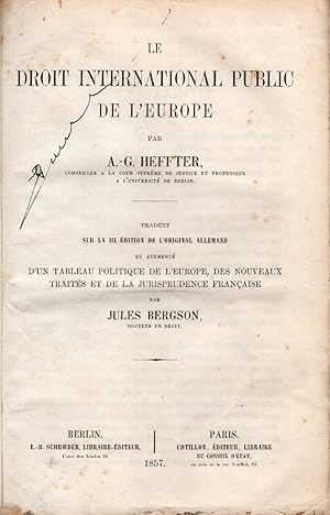 Seller image for Le droit international public de l'Europe. Traduit sur la II edition de l'original allemande et augment d'une table politique de l'europe des nouveaux traits et de la jurisprudence franaise par Jules Bergson. for sale by Studio Bibliografico Viborada