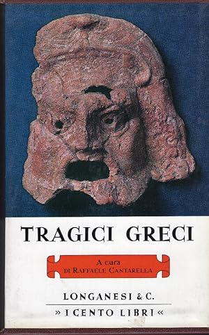 Tragici greci. Opere scelte, presentate e tradotte da Raffaele Cantarella con una introduzione su...