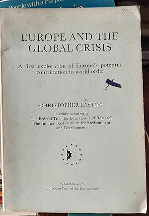 Image du vendeur pour Europe And The Global Crisis A FIRST EXPLORATION OF EUROPE'S POTENTIAL CONTRIBUTION TO WORLD ORDER mis en vente par Shore Books