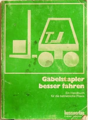 Seller image for Gabelstapler besser fahren; ein Handbuch fr die betriebliche Praxis for sale by Peter-Sodann-Bibliothek eG