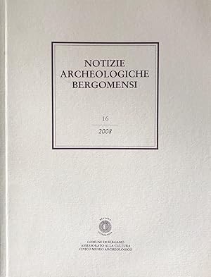 Notizie Archeologiche Bergomensi n° 16. 2008