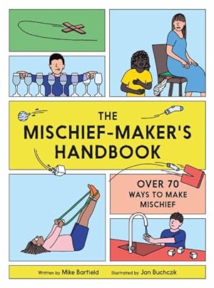 Immagine del venditore per Mischief Maker's Handbook : Over 70 Ways to Make Mischief venduto da GreatBookPrices